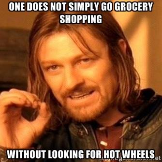 One does not simply go grocery shopping without looking for Hot Wheels.